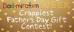Crappiest Father's Day Gift Contest