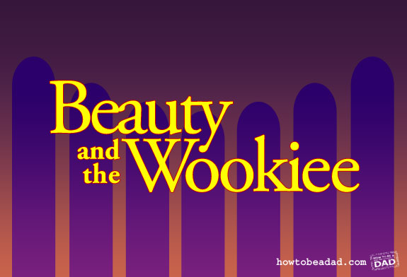 Beauty and the Wookiee Beauty and the Beast