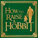How to Raise Your Child as a Hobbit