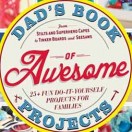 The BEST gift book for Father's Day! Dad's Book of Awesome Projects!