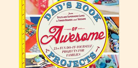 The BEST gift book for Father's Day! Dad's Book of Awesome Projects!