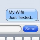 My Wife Just Texted