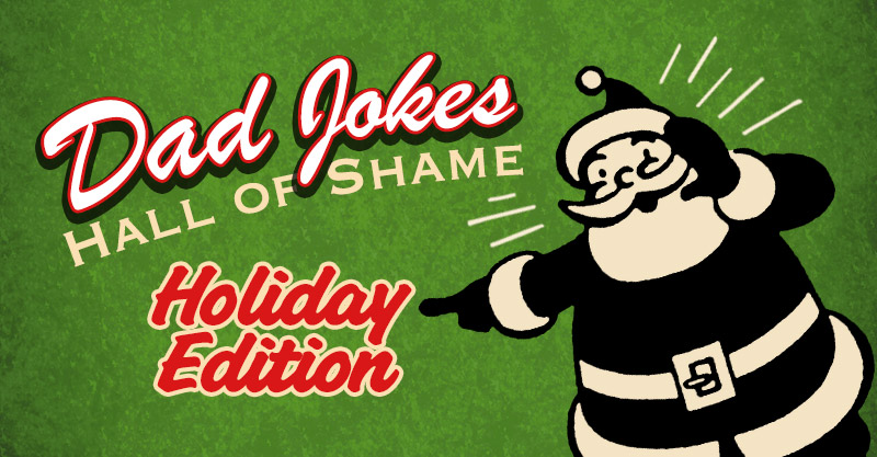 Dad Jokes Hall of Shame Holiday Edition