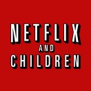 Netflix and Children