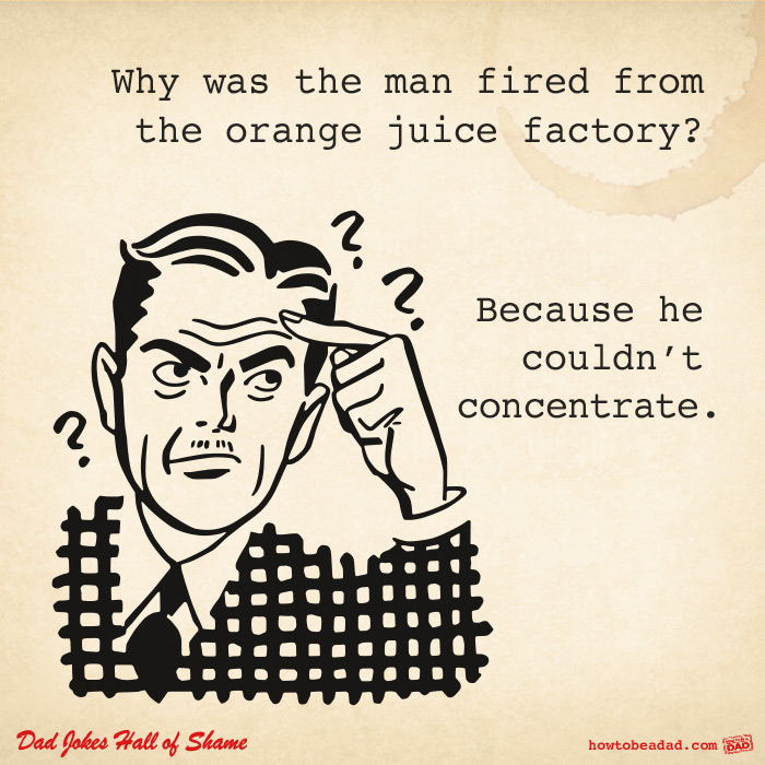 Dad jokes pt 9 work life orange juice