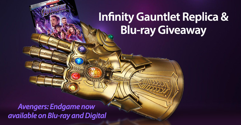 Giveaway Infinity Gauntlet movie replica and Avengers Engame Blu-ray